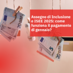 Assegno di Inclusione e ISEE 2025: come funziona il pagamento di gennaio?