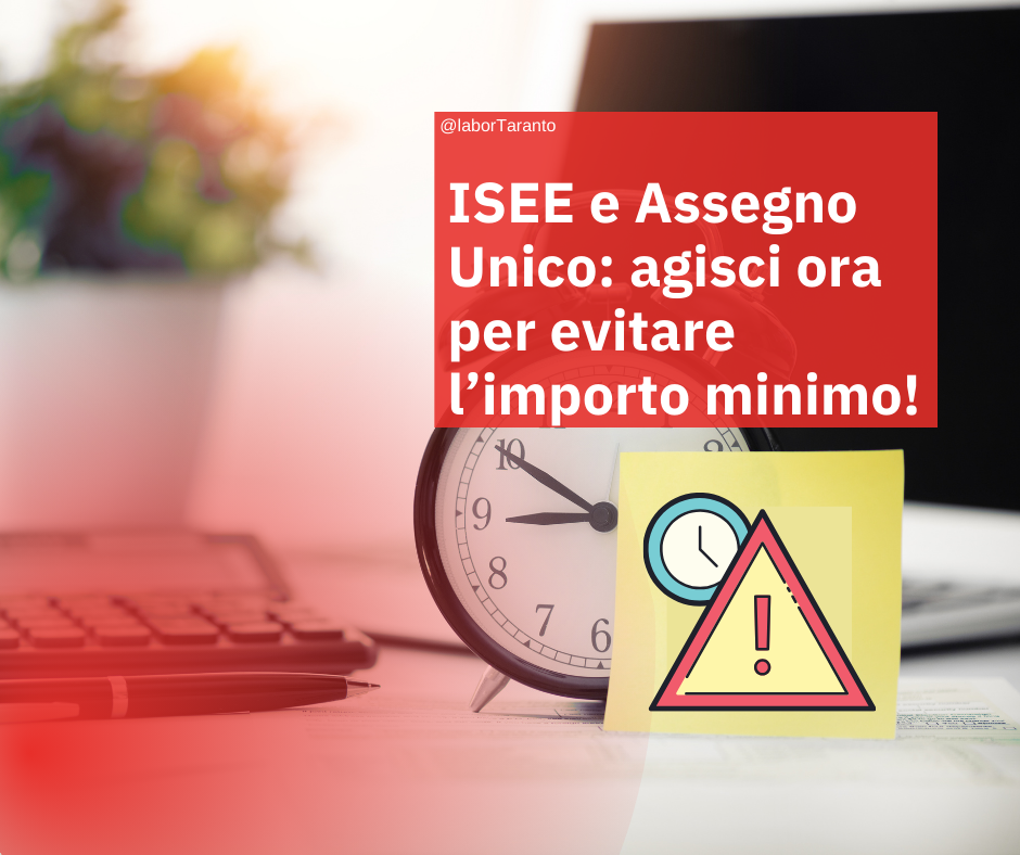 ISEE e Assegno Unico: agisci ora per evitare l’importo minimo!