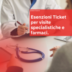 Esenzioni ticket per visite specialistiche e farmaci.