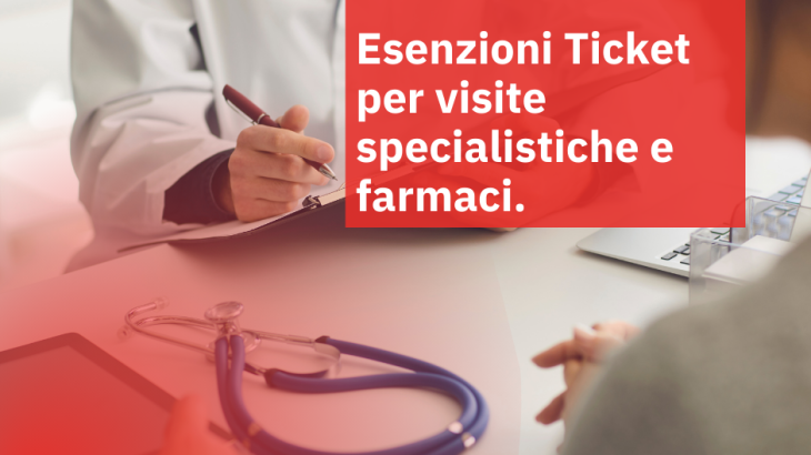 Esenzioni ticket per visite specialistiche e farmaci.